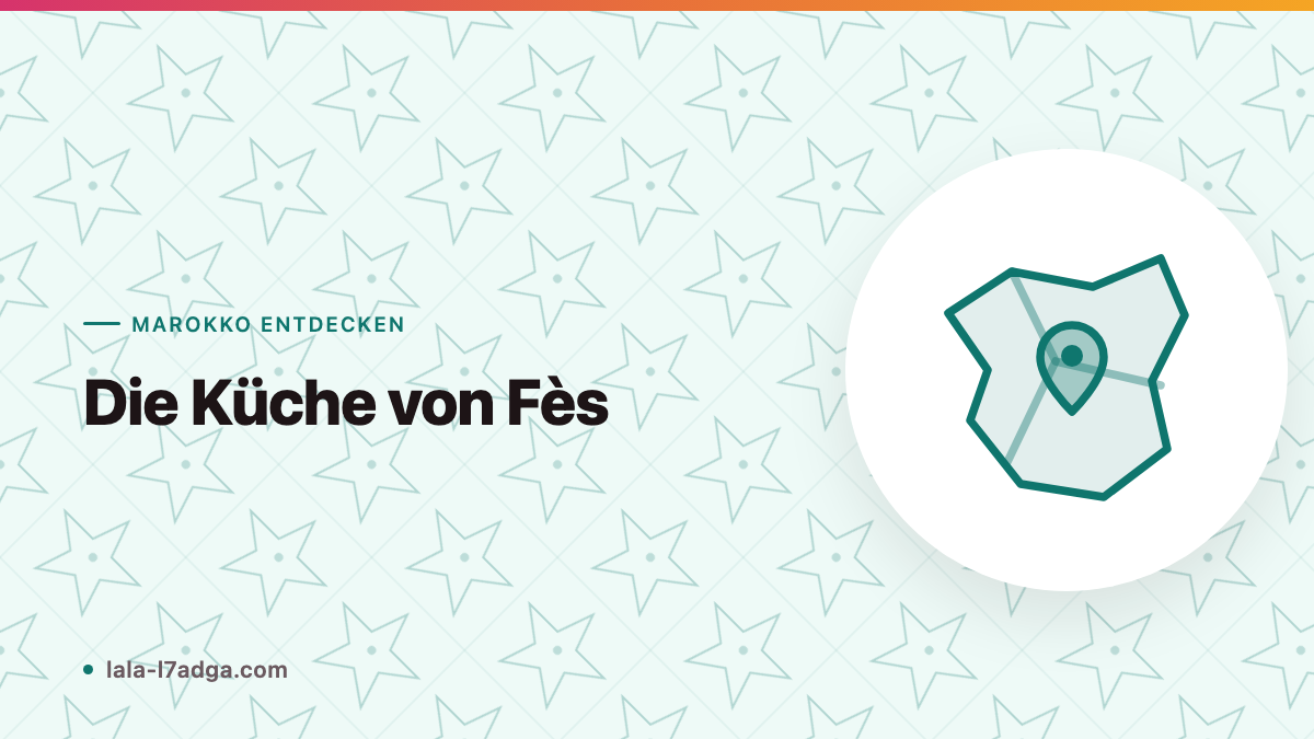 Die Küche von Fès: Marokkos kulinarische Hauptstadt