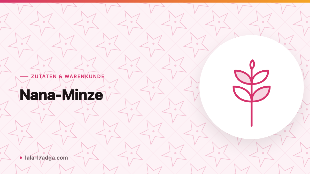 Nana-Minze: Welche Minze in den marokkanischen Tee gehört