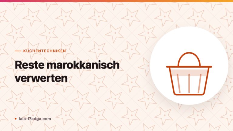 Reste marokkanisch verwerten: Aus Übriggebliebenem neue Gerichte