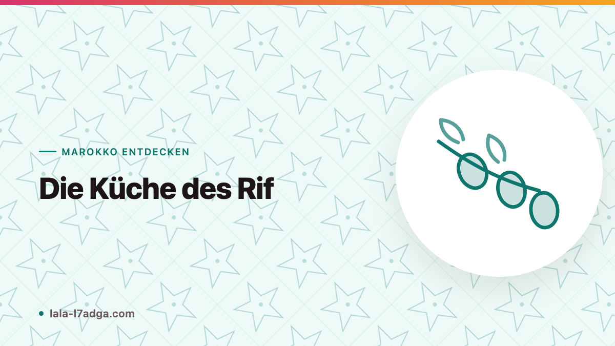 Die Küche des Rif: Nordmarokko und seine mediterranen Einflüsse