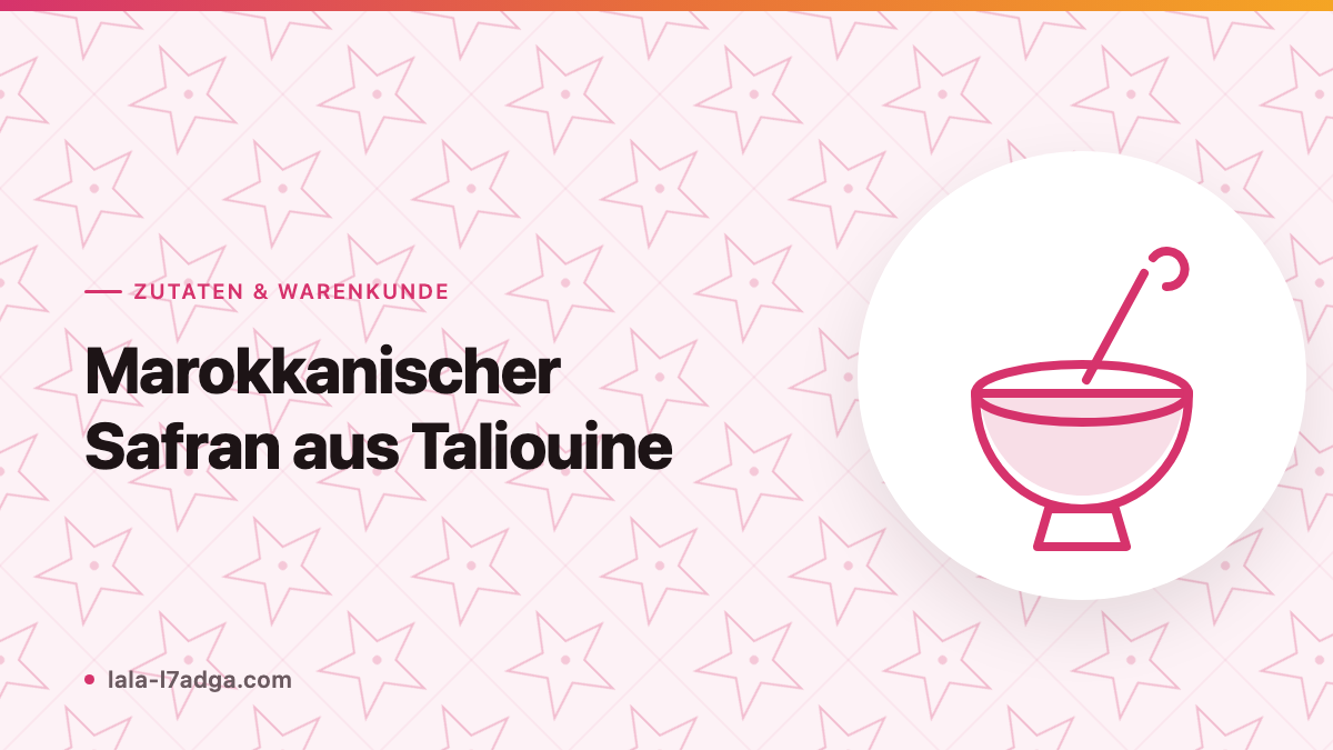 Marokkanischer Safran aus Taliouine: Herkunft, Qualität, Preis