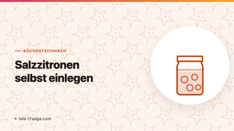 Salzzitronen selbst einlegen: Anleitung und Zeitplan