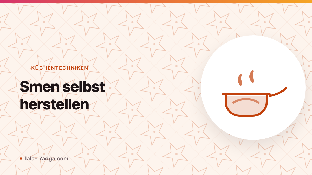 Smen selbst herstellen: Fermentierte Butter aus der eigenen Küche